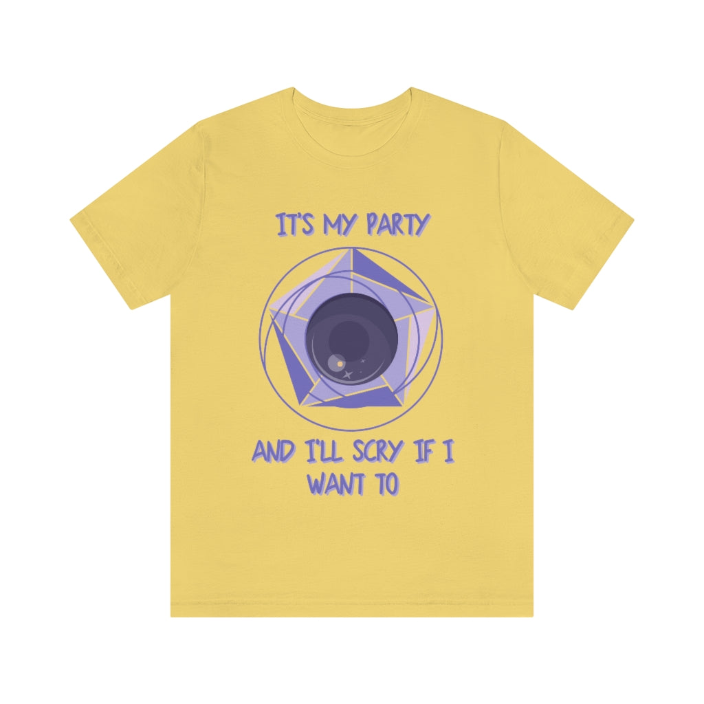 Its My Party and I'll Scry If I Want To Unisex Jersey Short Sleeve Tee