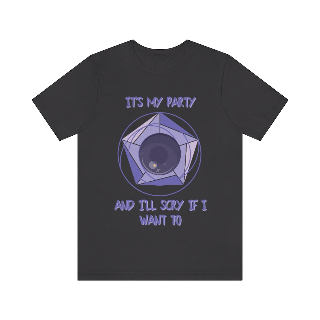 Its My Party and I'll Scry If I Want To Unisex Jersey Short Sleeve Tee