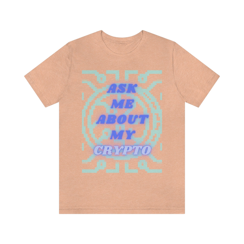 Ask Me About My Crypto Unisex Jersey Short Sleeve Tee