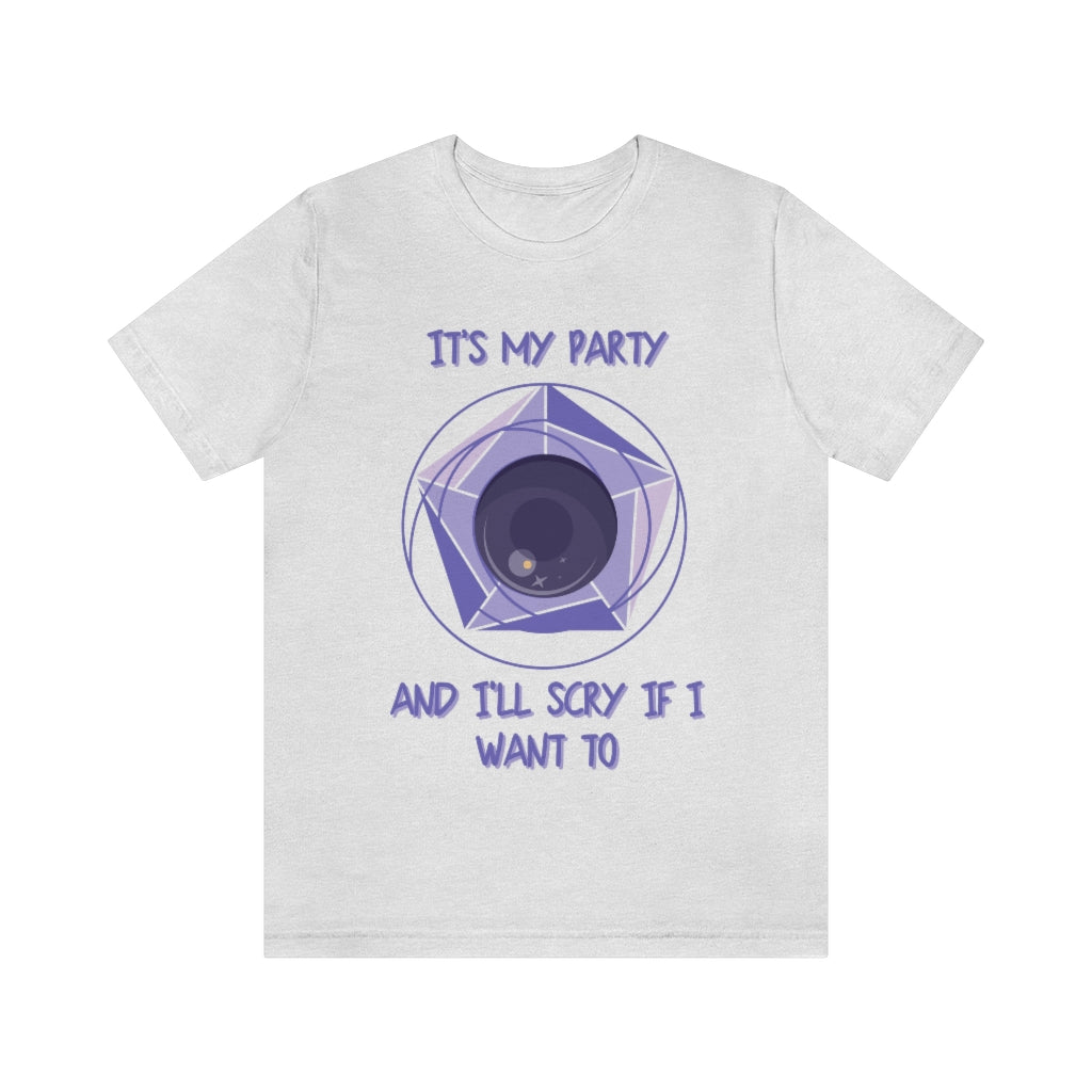 Its My Party and I'll Scry If I Want To Unisex Jersey Short Sleeve Tee