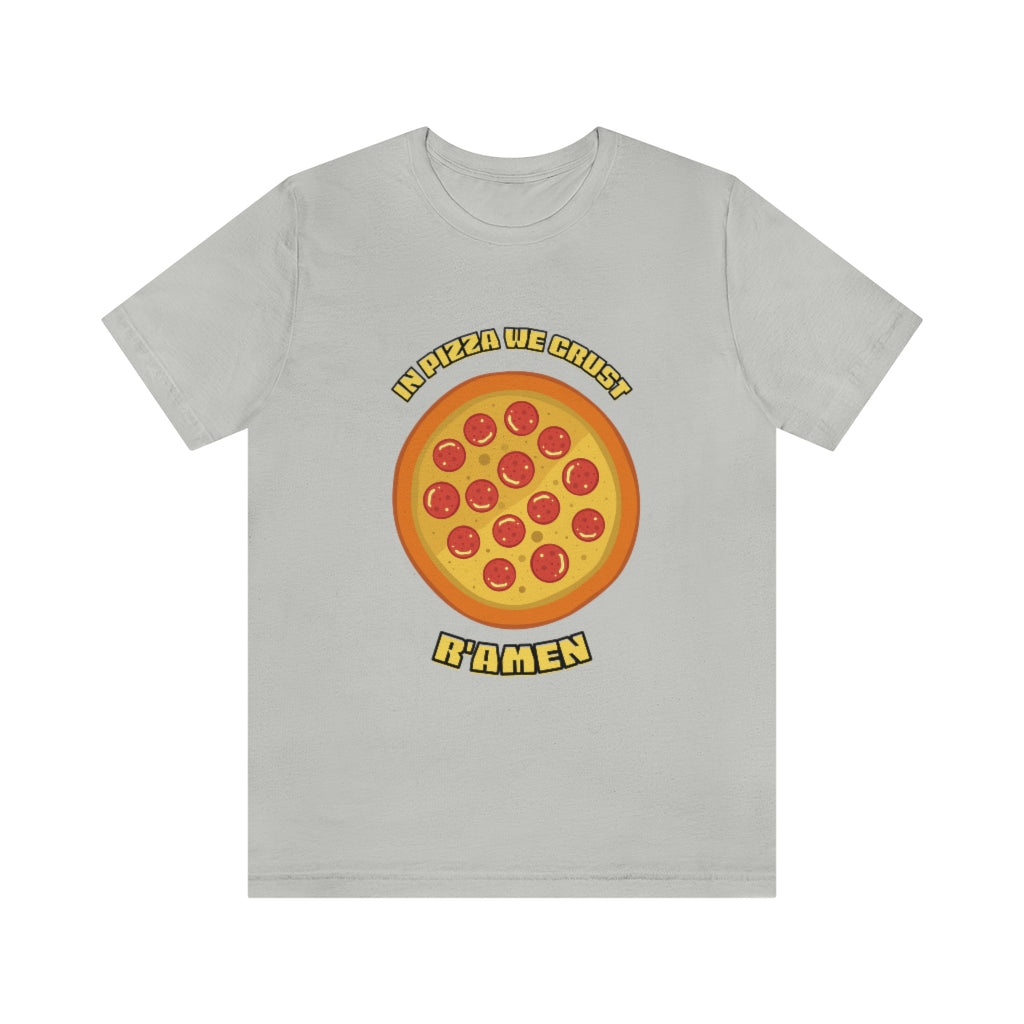 In Pizza We Crust Ramen Unisex Jersey Short Sleeve Tee