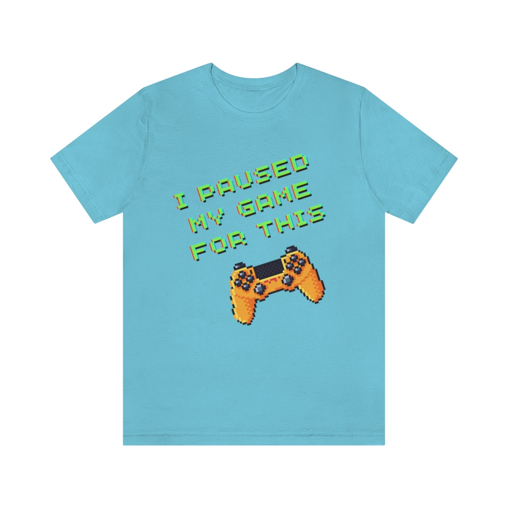 I Paused My Game For This Retro Pixel Unisex Jersey Short Sleeve Tee