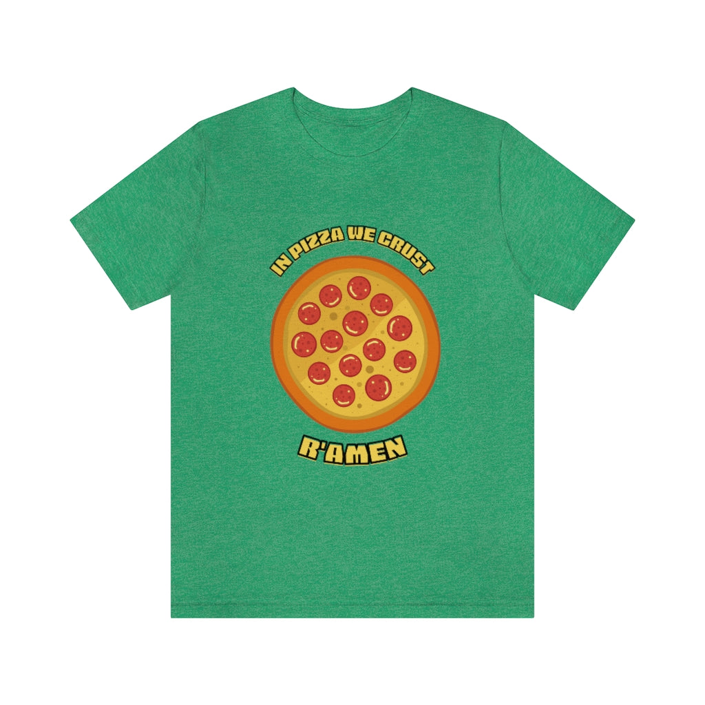 In Pizza We Crust Ramen Unisex Jersey Short Sleeve Tee
