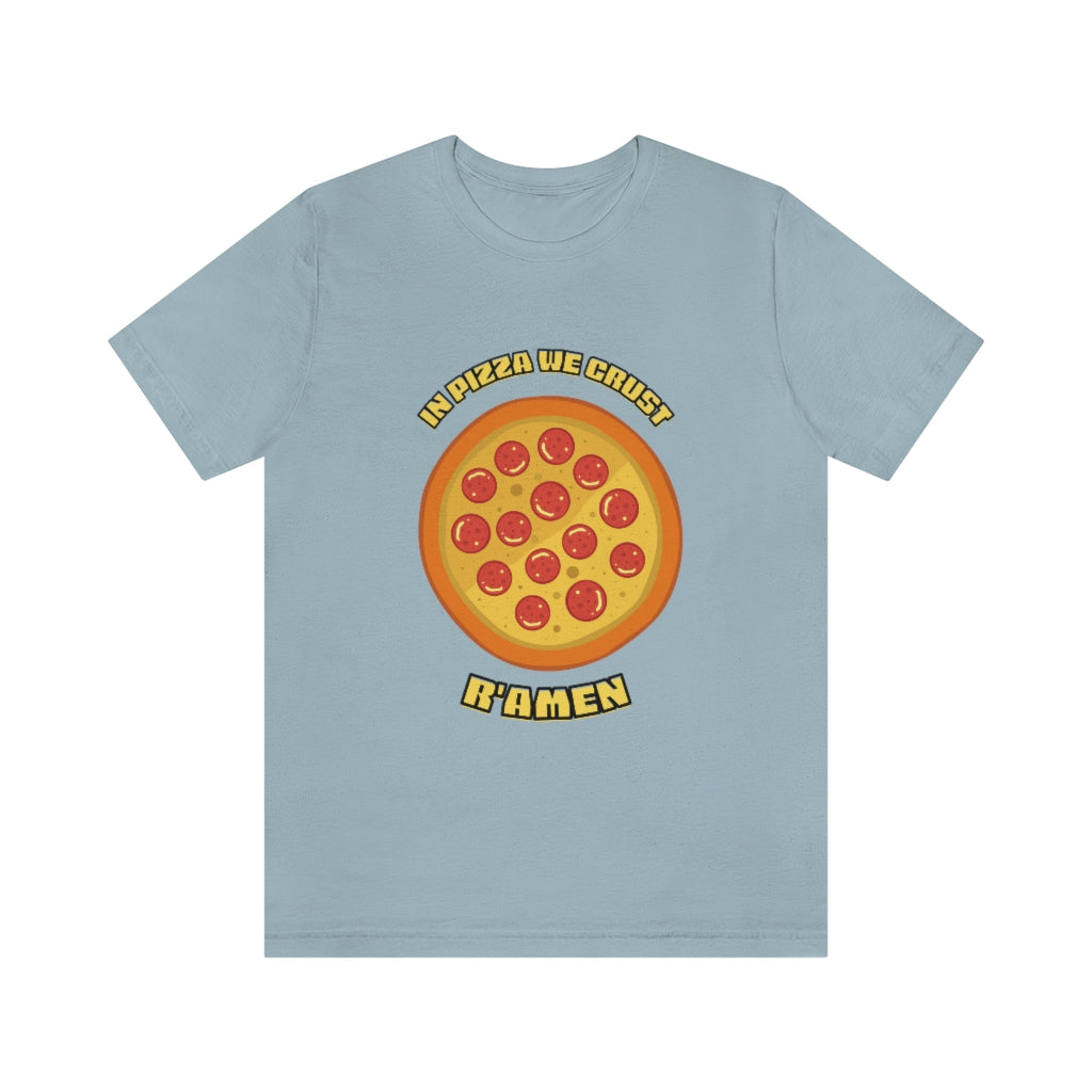 In Pizza We Crust Ramen Unisex Jersey Short Sleeve Tee