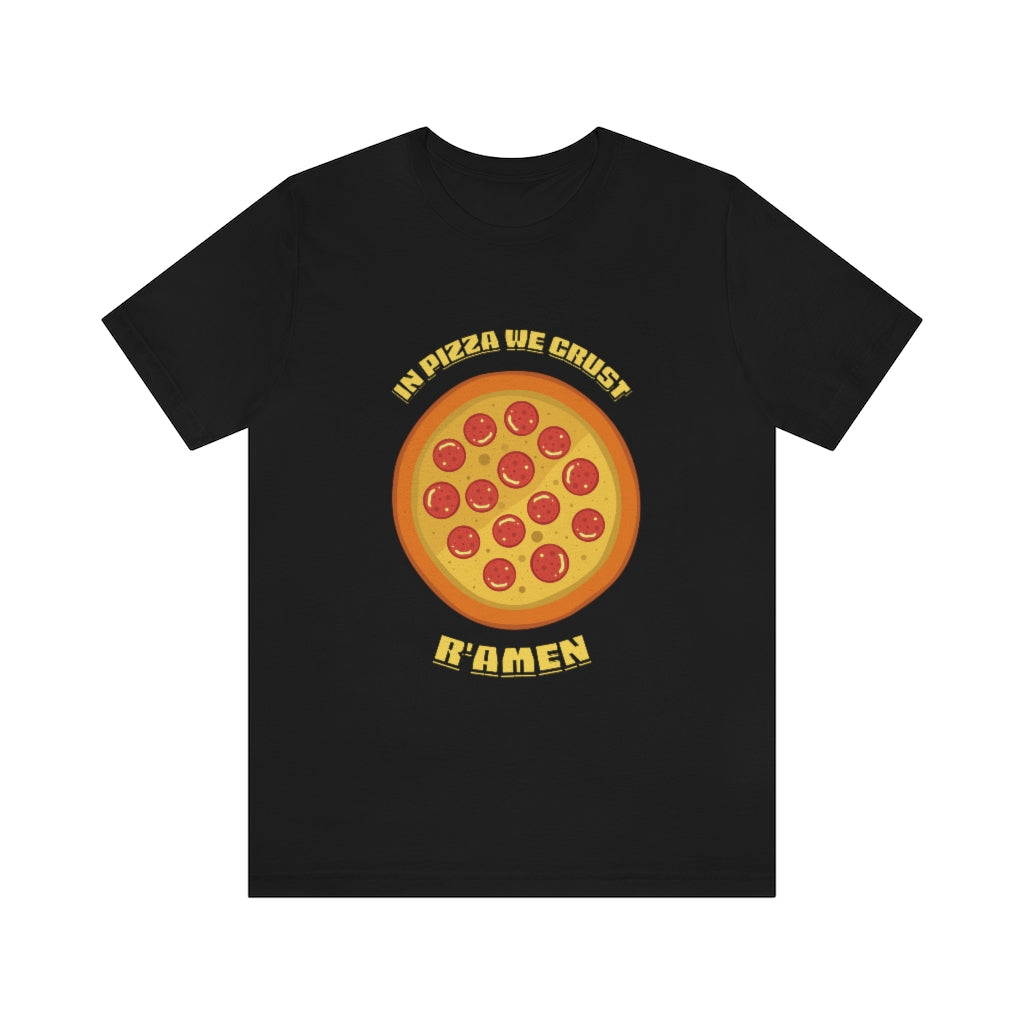 In Pizza We Crust Ramen Unisex Jersey Short Sleeve Tee