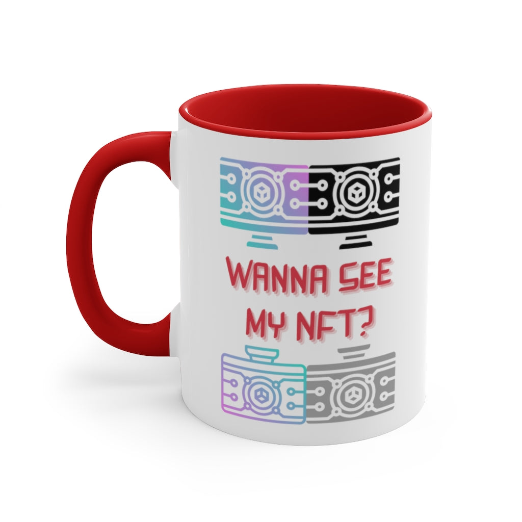 Wanna See My NFT Accent Coffee Mug, 11oz