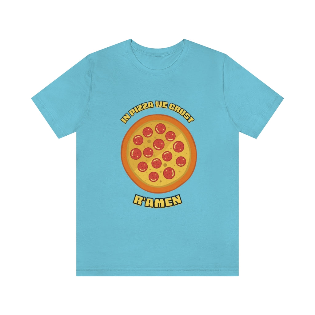 In Pizza We Crust Ramen Unisex Jersey Short Sleeve Tee