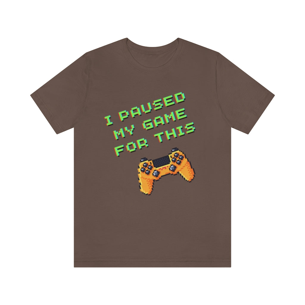 I Paused My Game For This Retro Pixel Unisex Jersey Short Sleeve Tee