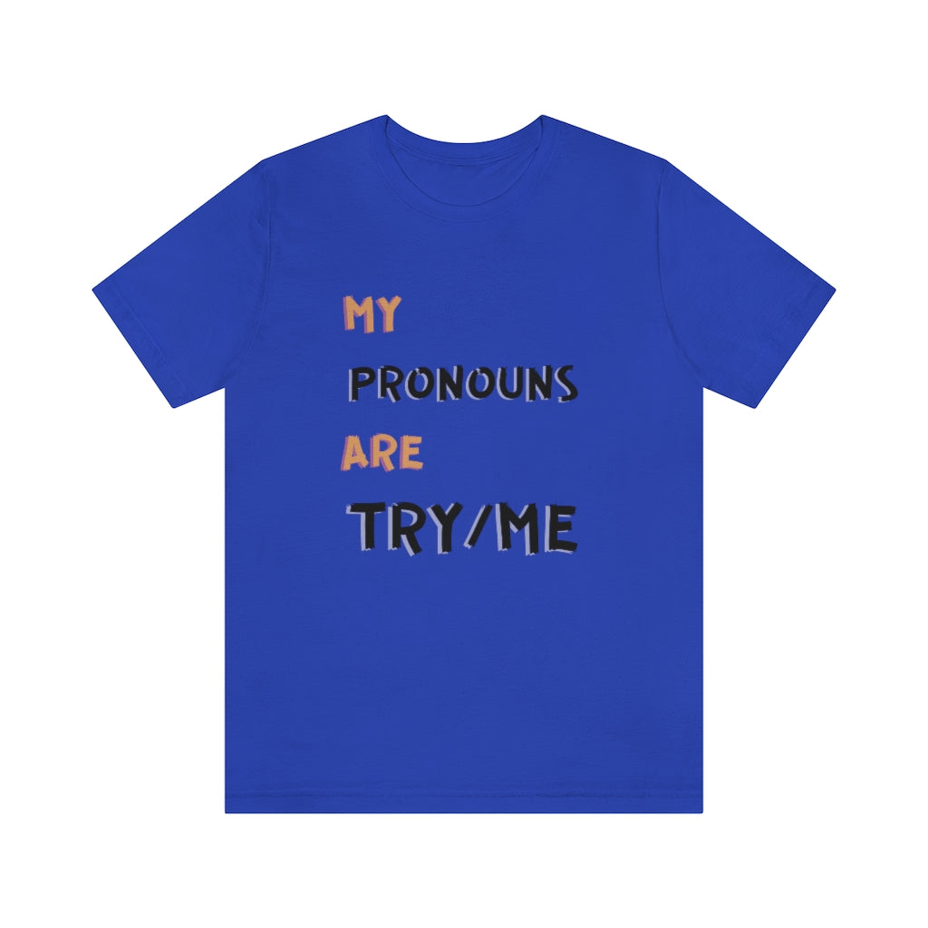 Try Me Pronouns Unisex Jersey Short Sleeve Tee