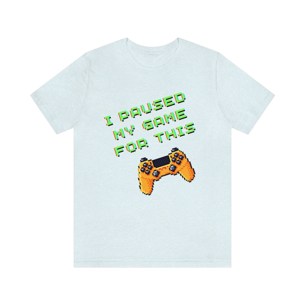 I Paused My Game For This Retro Pixel Unisex Jersey Short Sleeve Tee