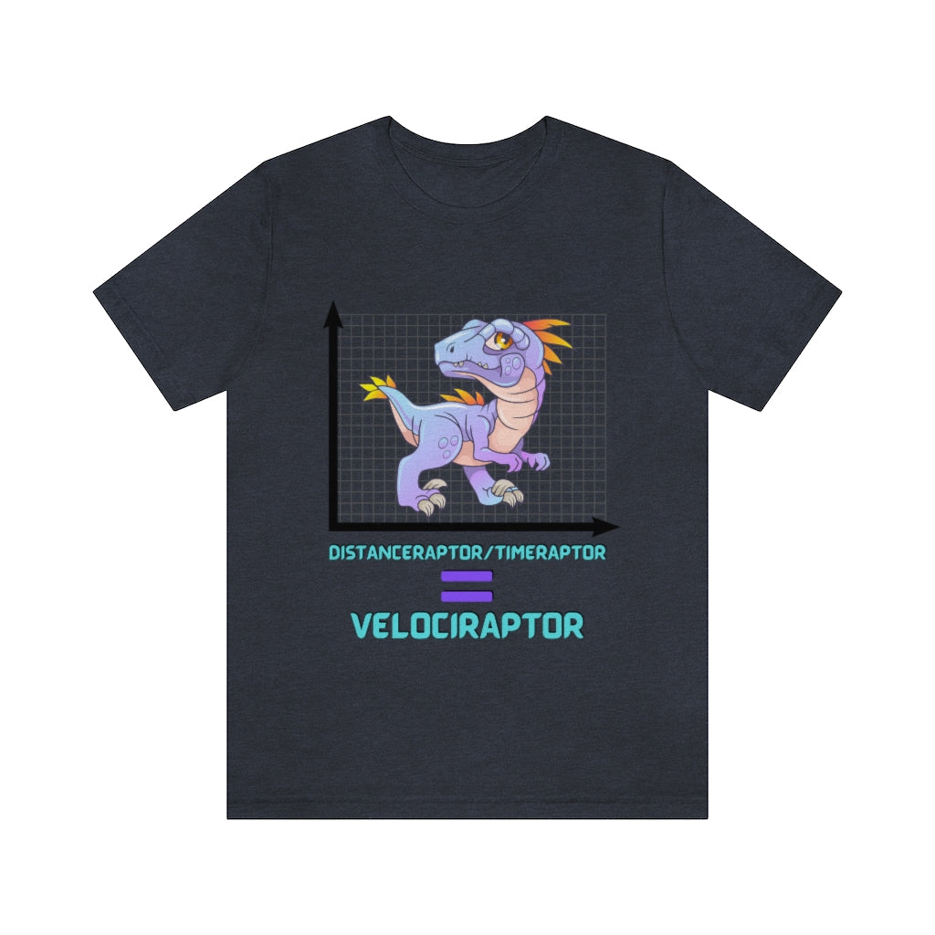 Velociraptor Physics Pun Funny Joke Unisex Jersey Short Sleeve Tee