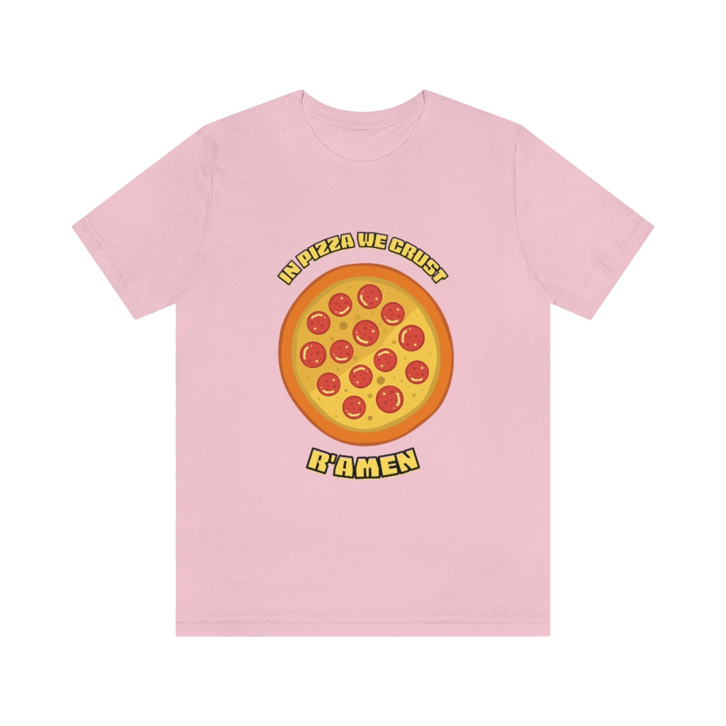 In Pizza We Crust Ramen Unisex Jersey Short Sleeve Tee