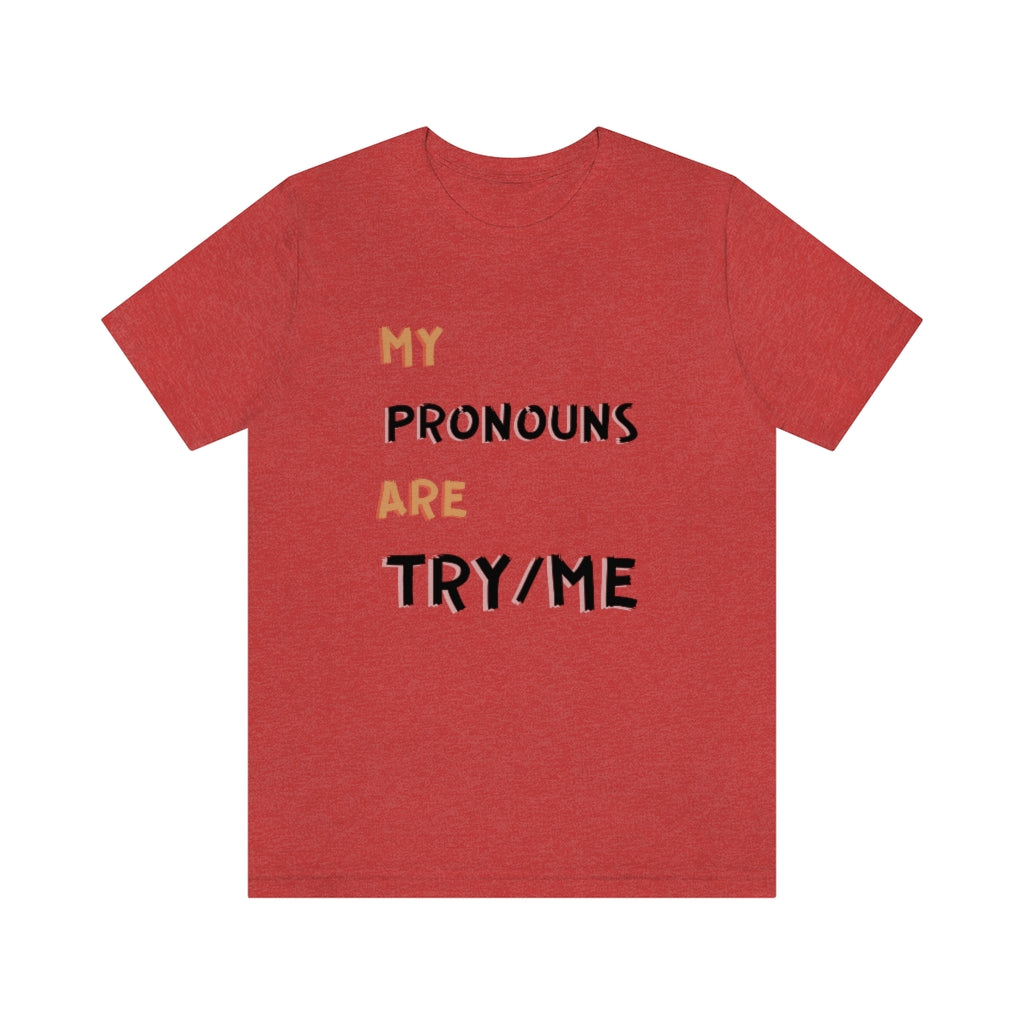 Try Me Pronouns Unisex Jersey Short Sleeve Tee