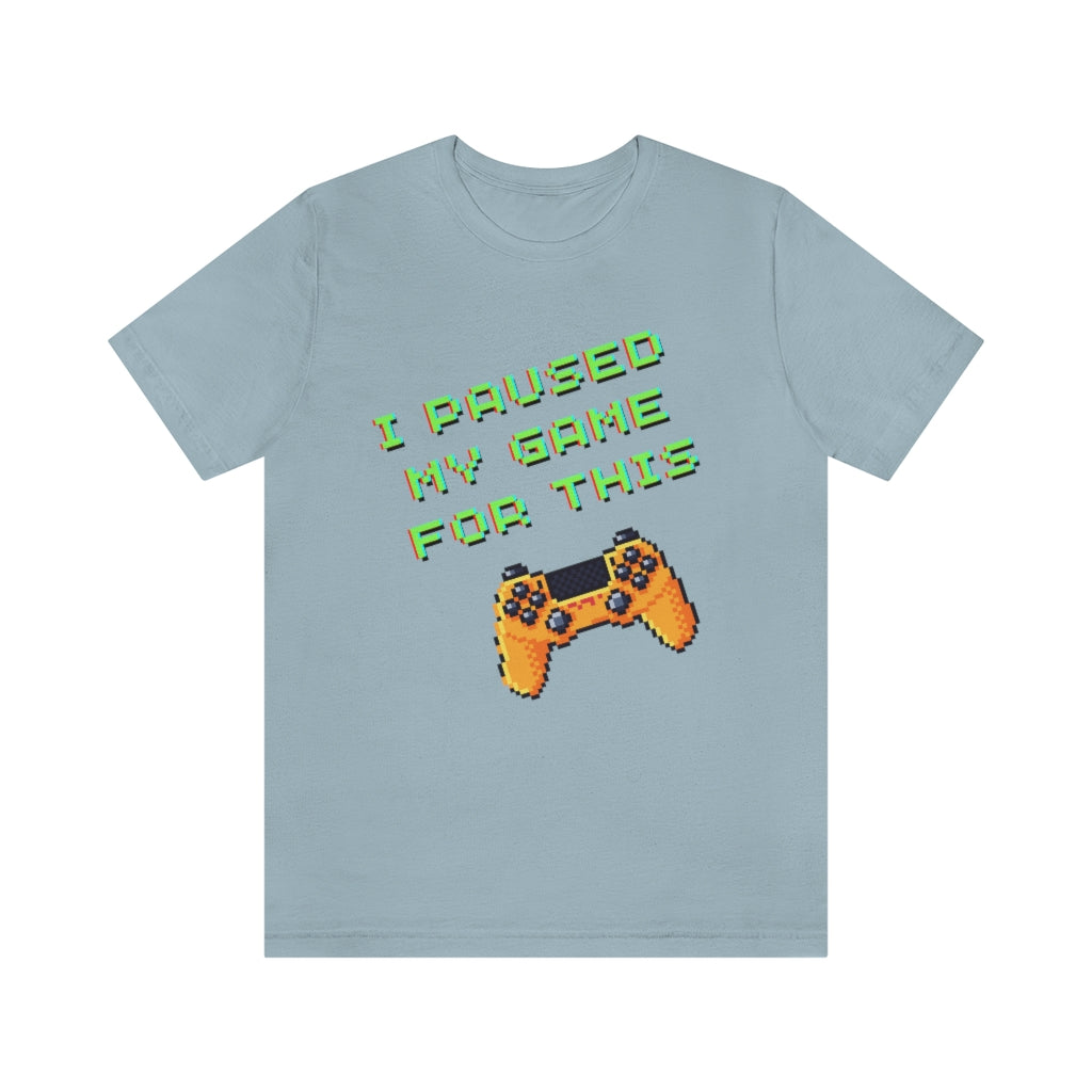 I Paused My Game For This Retro Pixel Unisex Jersey Short Sleeve Tee