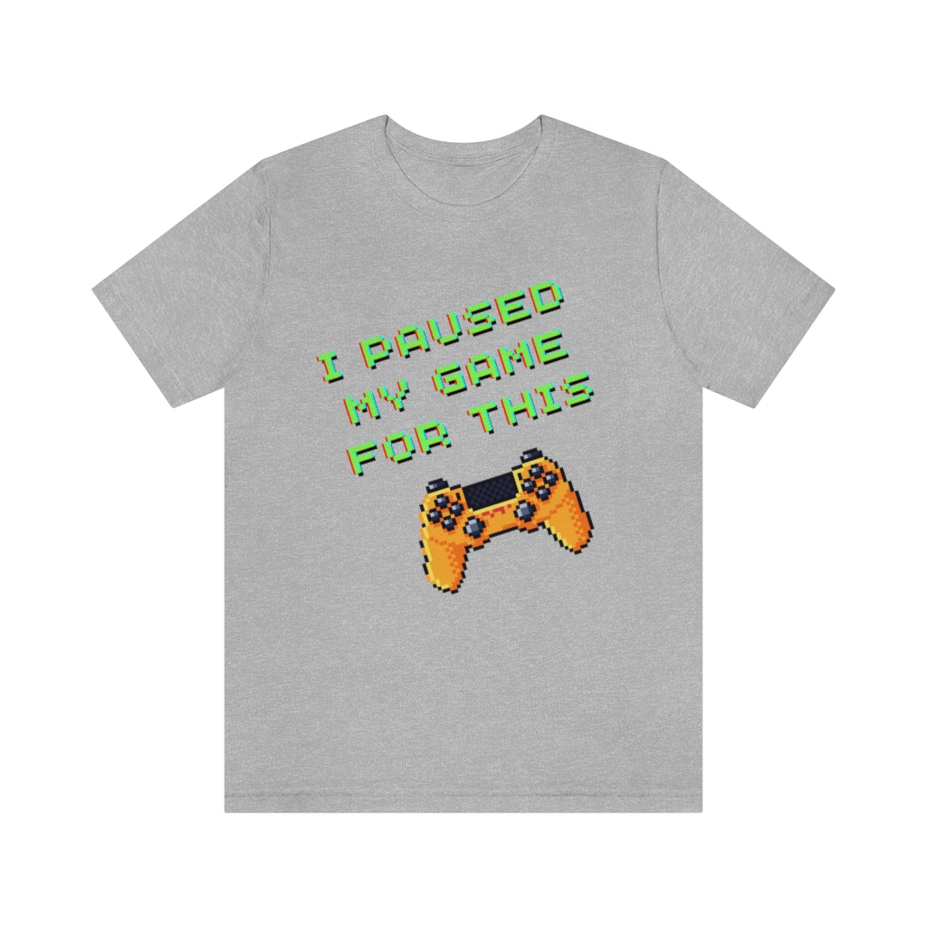 I Paused My Game For This Retro Pixel Unisex Jersey Short Sleeve Tee