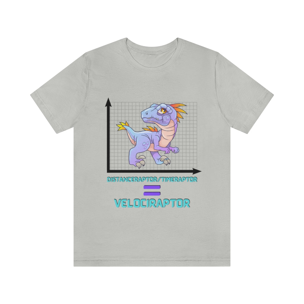 Velociraptor Physics Pun Funny Joke Unisex Jersey Short Sleeve Tee