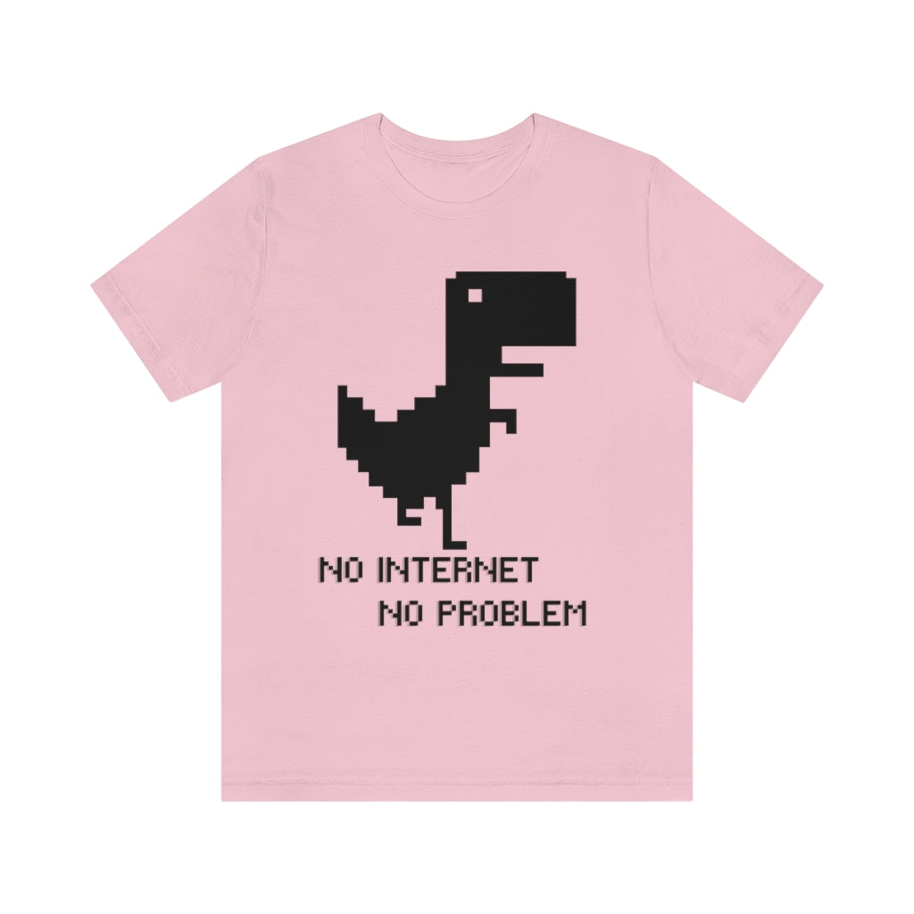 No Internet No Problem Unisex Jersey Short Sleeve Tee