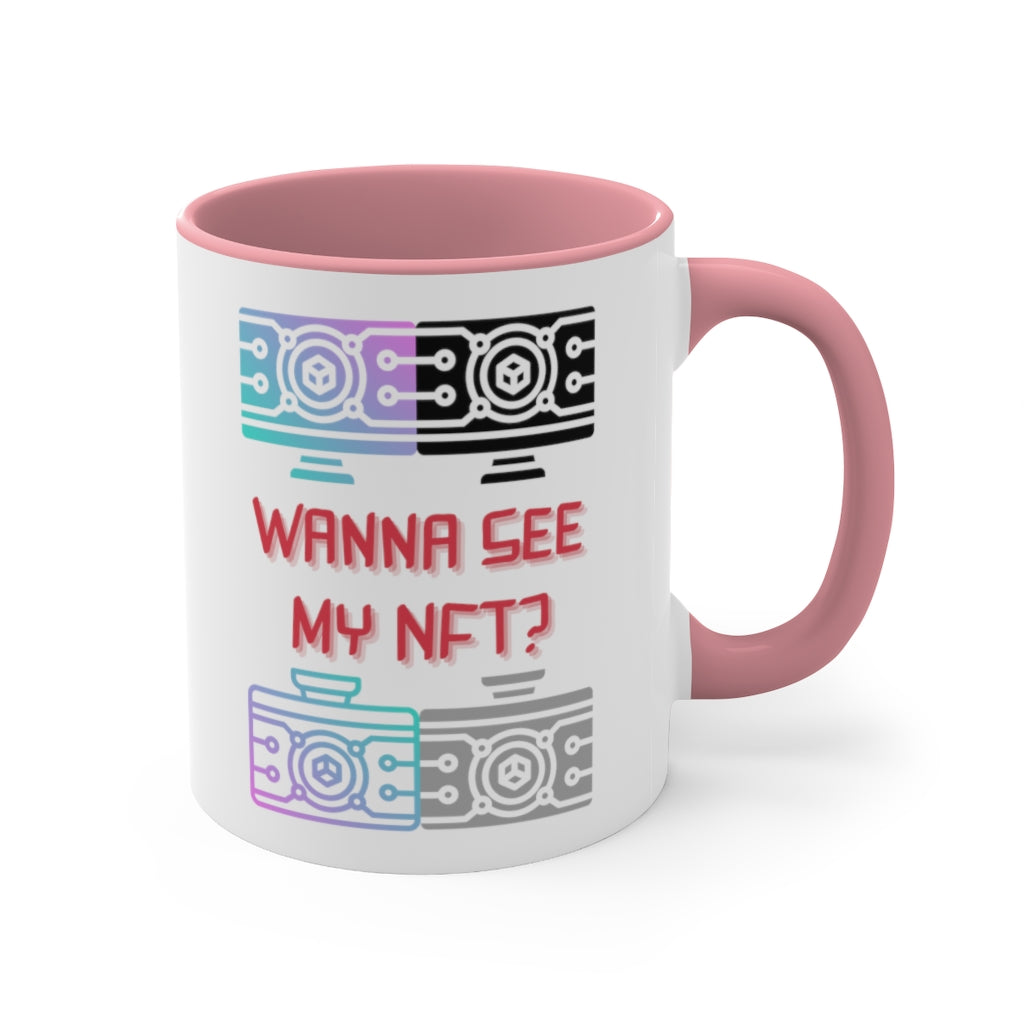 Wanna See My NFT Accent Coffee Mug, 11oz