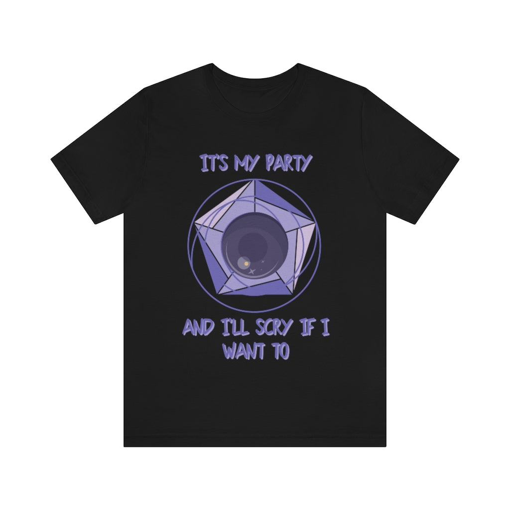 Its My Party and I'll Scry If I Want To Unisex Jersey Short Sleeve Tee