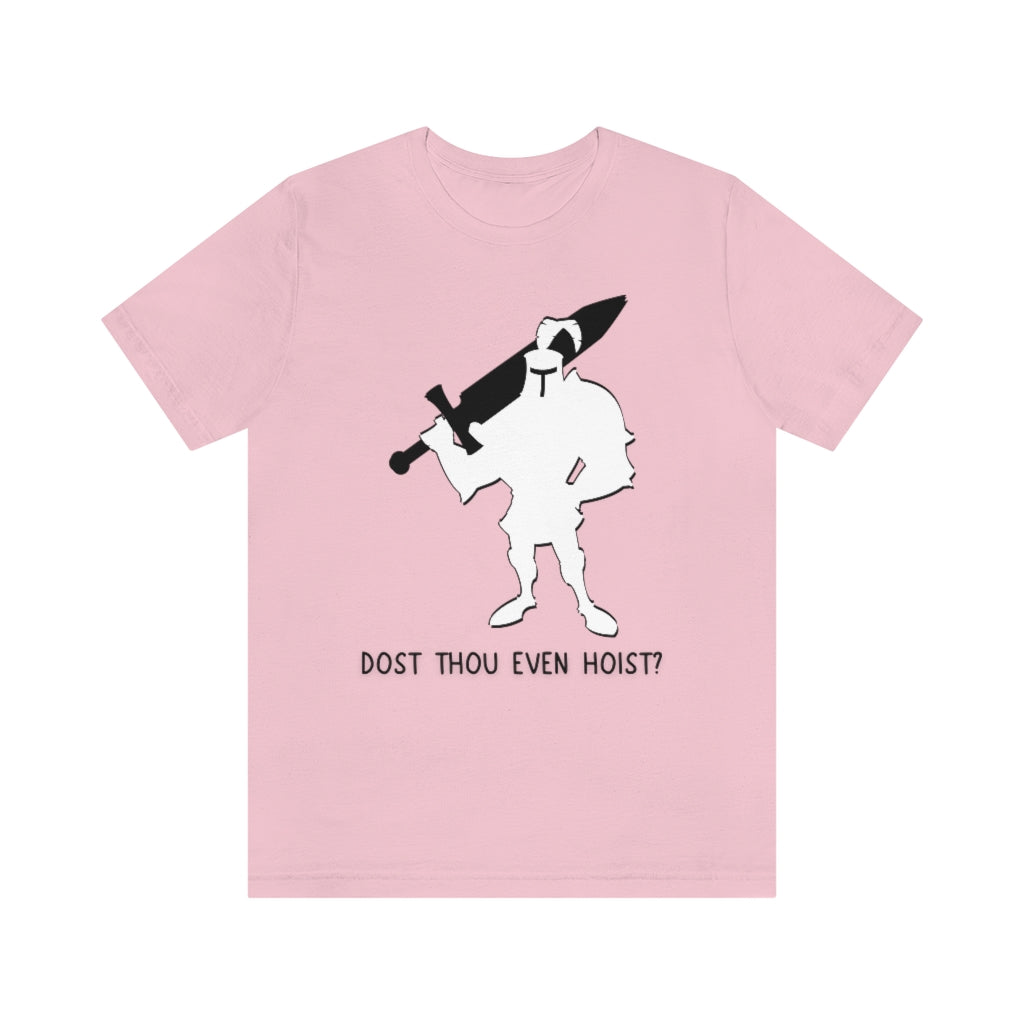 Dost Thou Even Hoist Unisex Jersey Short Sleeve Tee