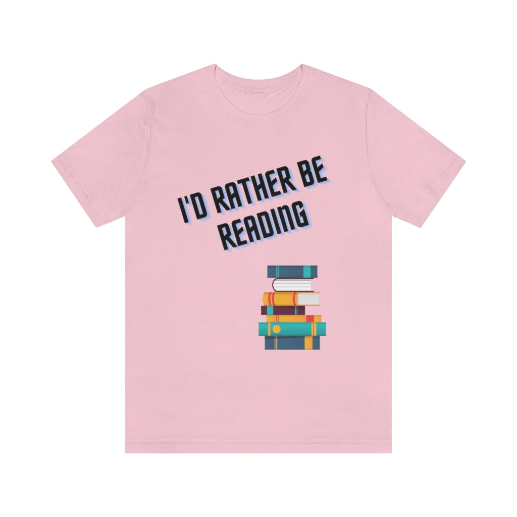 I'd Rather Be Reading Unisex Jersey Short Sleeve Tee