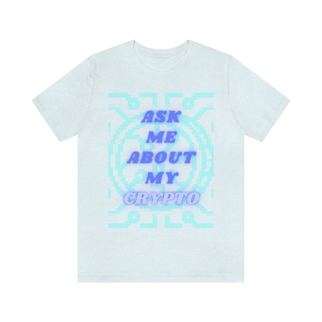 Ask Me About My Crypto Unisex Jersey Short Sleeve Tee