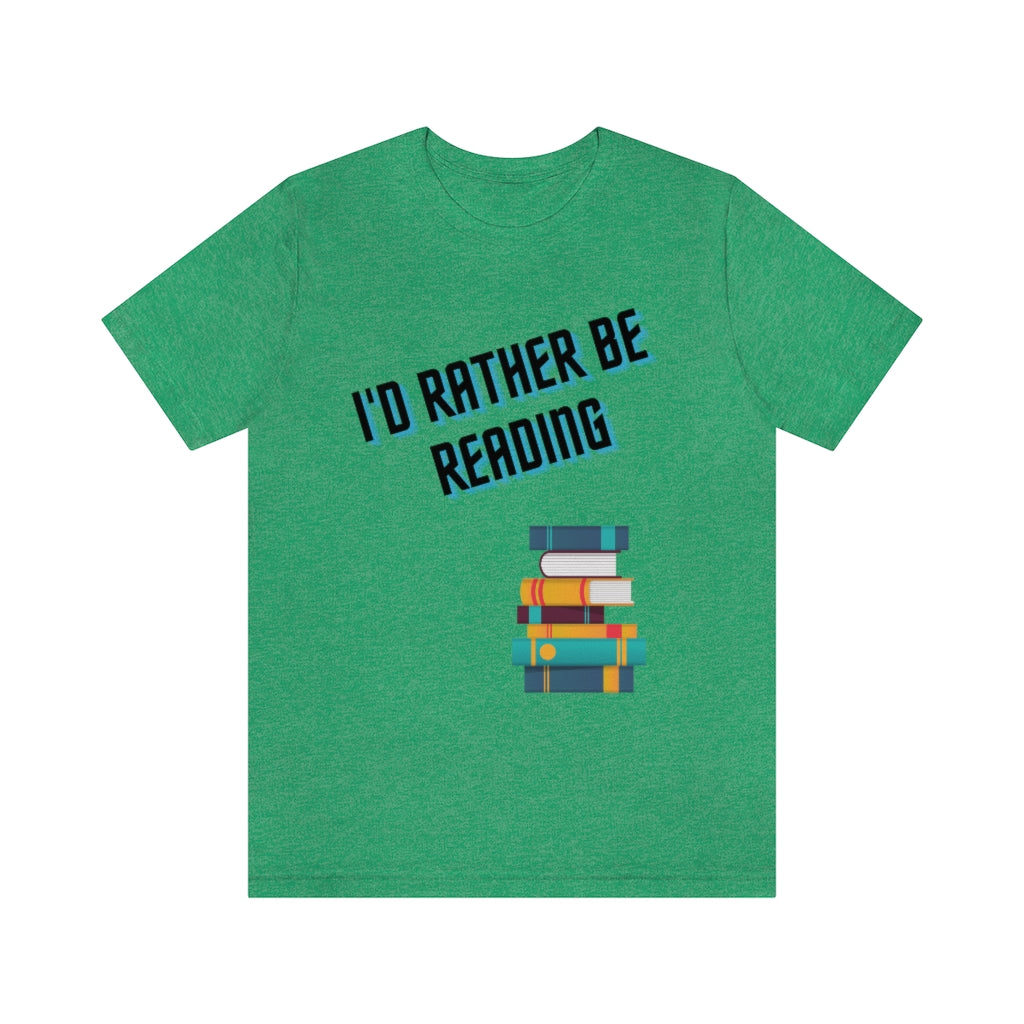 I'd Rather Be Reading Unisex Jersey Short Sleeve Tee