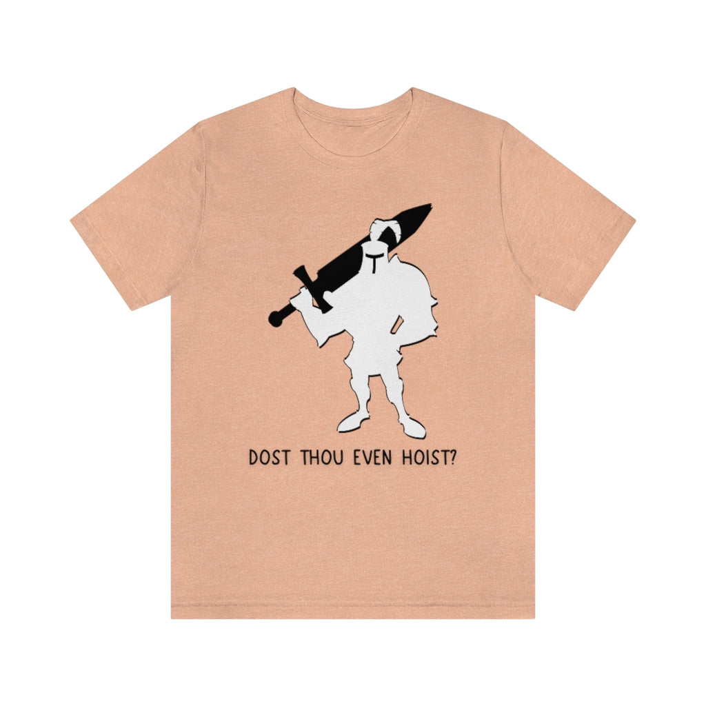 Dost Thou Even Hoist Unisex Jersey Short Sleeve Tee