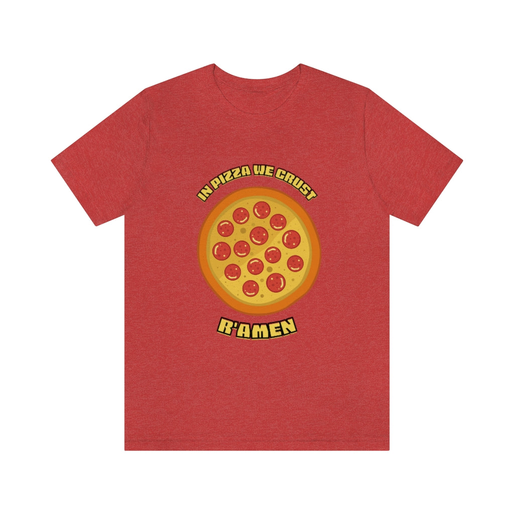 In Pizza We Crust Ramen Unisex Jersey Short Sleeve Tee