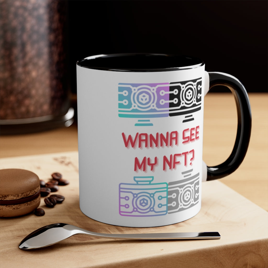 Wanna See My NFT Accent Coffee Mug, 11oz