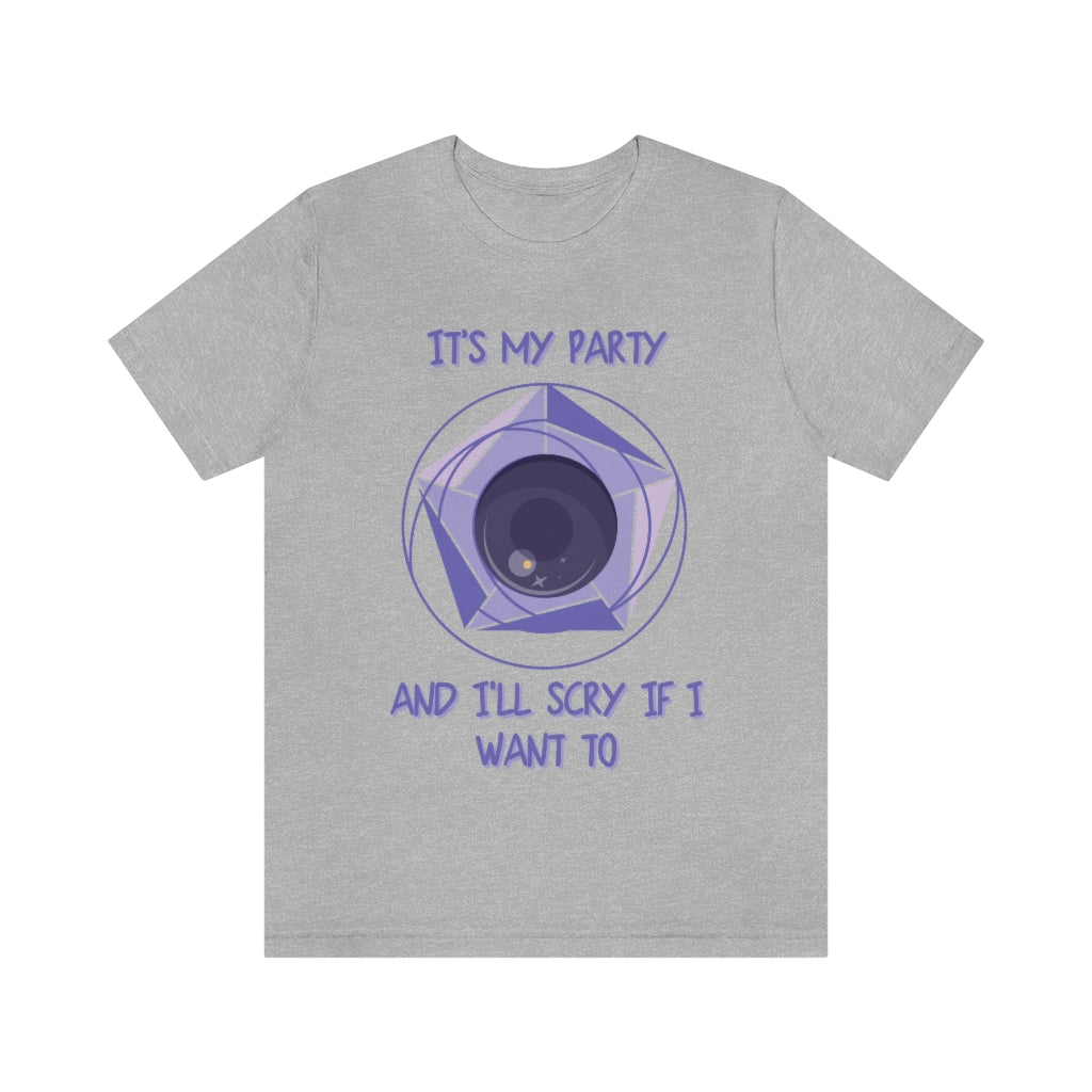 Its My Party and I'll Scry If I Want To Unisex Jersey Short Sleeve Tee