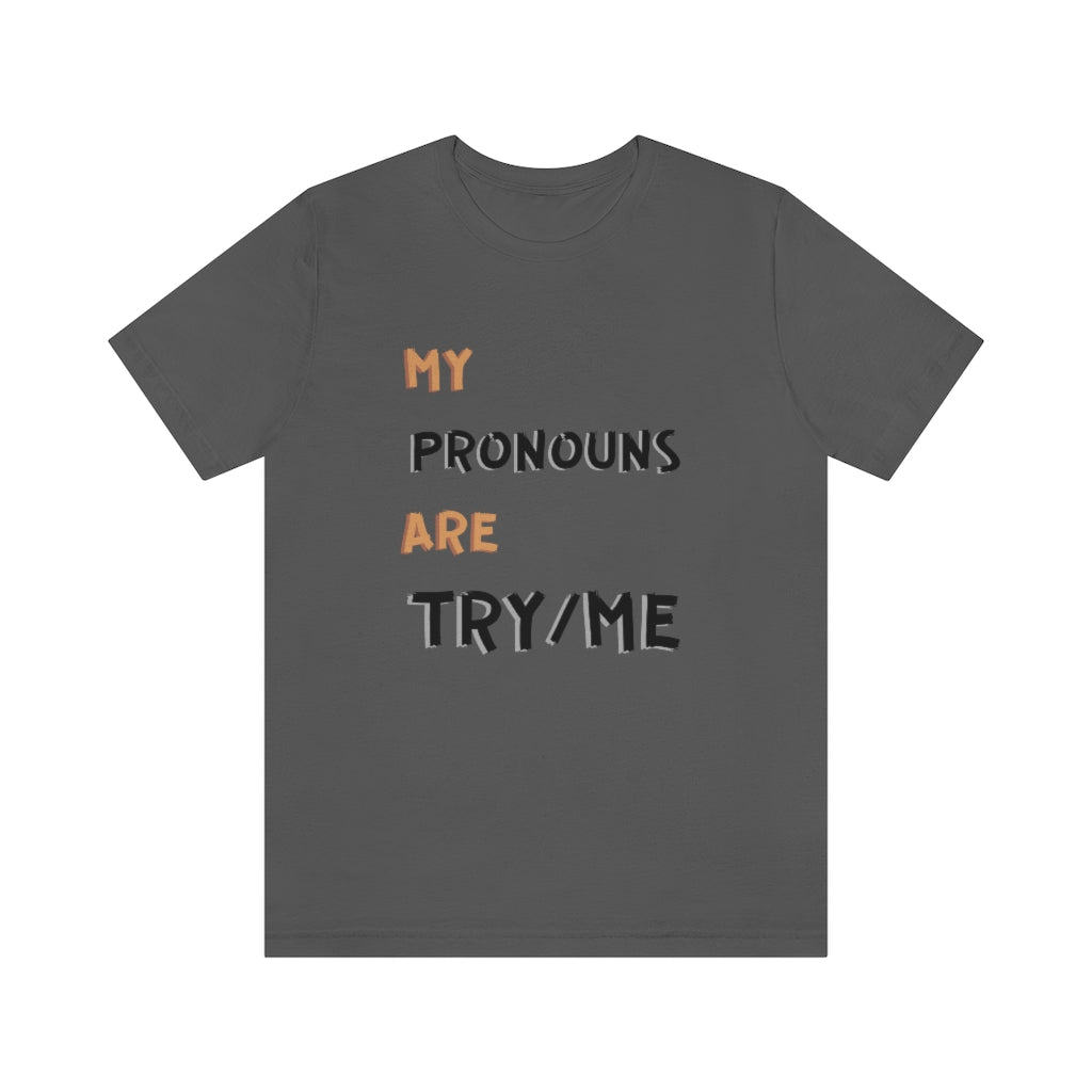 Try Me Pronouns Unisex Jersey Short Sleeve Tee