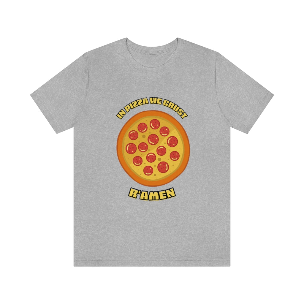 In Pizza We Crust Ramen Unisex Jersey Short Sleeve Tee