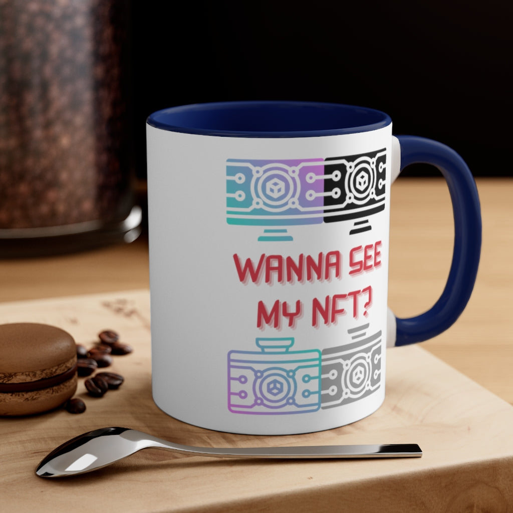 Wanna See My NFT Accent Coffee Mug, 11oz