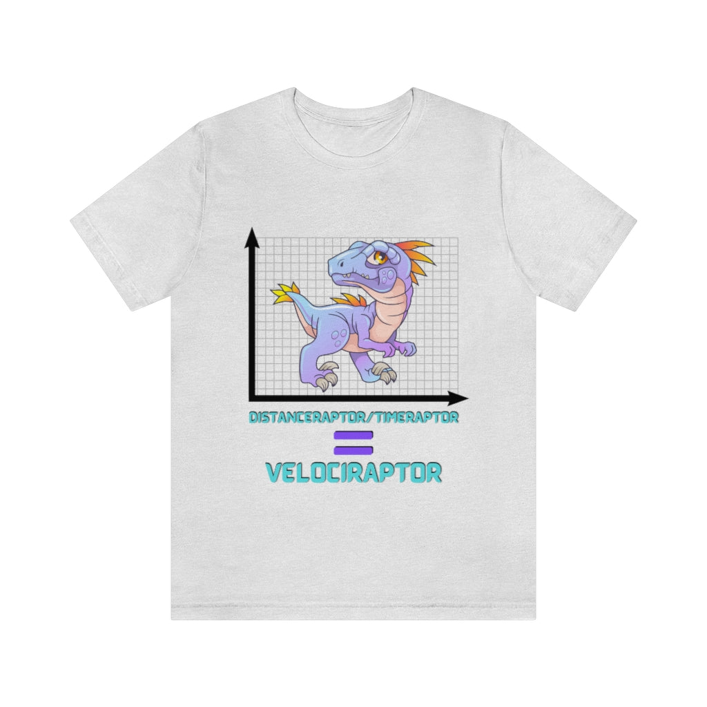 Velociraptor Physics Pun Funny Joke Unisex Jersey Short Sleeve Tee