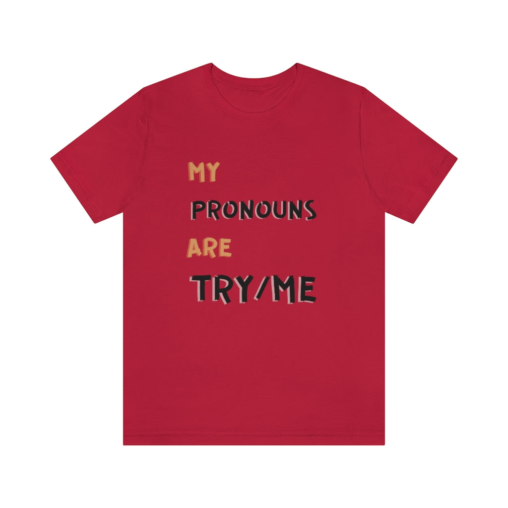 Try Me Pronouns Unisex Jersey Short Sleeve Tee
