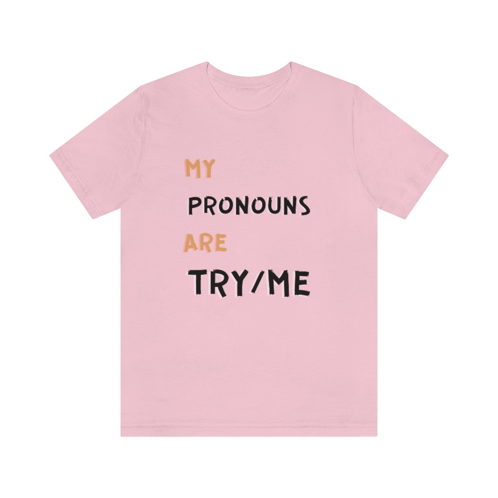 Try Me Pronouns Unisex Jersey Short Sleeve Tee