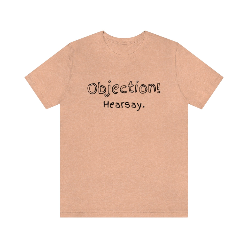 Objection Hearsay Unisex Jersey Short Sleeve Tee