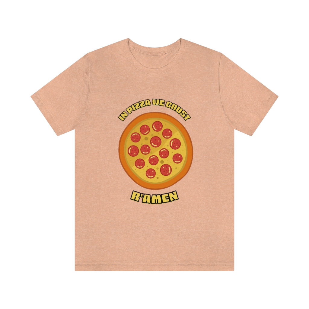 In Pizza We Crust Ramen Unisex Jersey Short Sleeve Tee