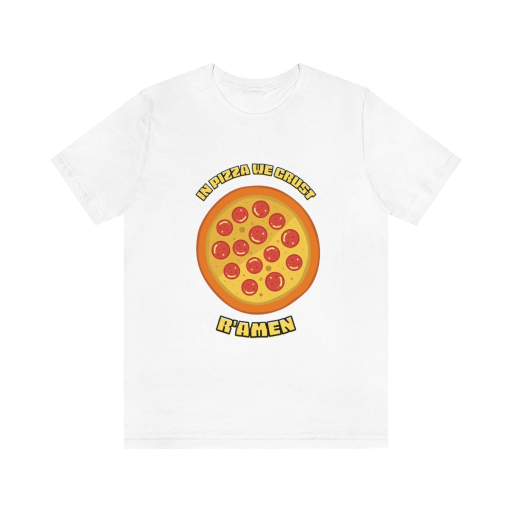 In Pizza We Crust Ramen Unisex Jersey Short Sleeve Tee
