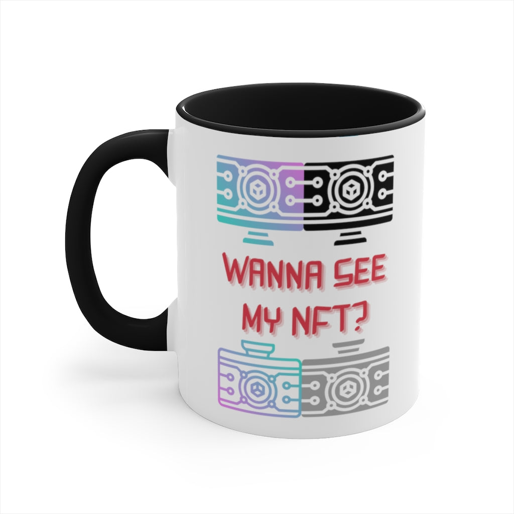 Wanna See My NFT Accent Coffee Mug, 11oz
