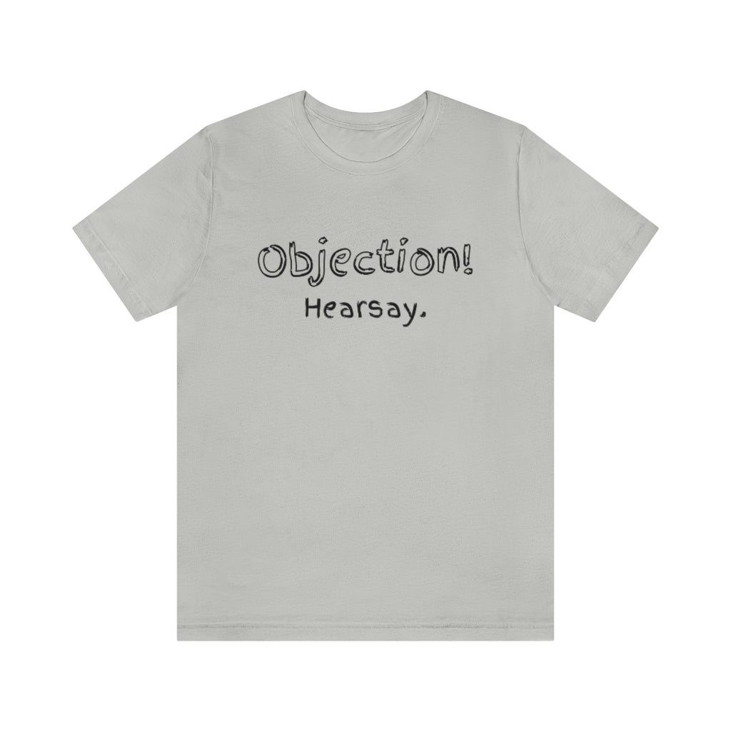 Objection Hearsay Unisex Jersey Short Sleeve Tee