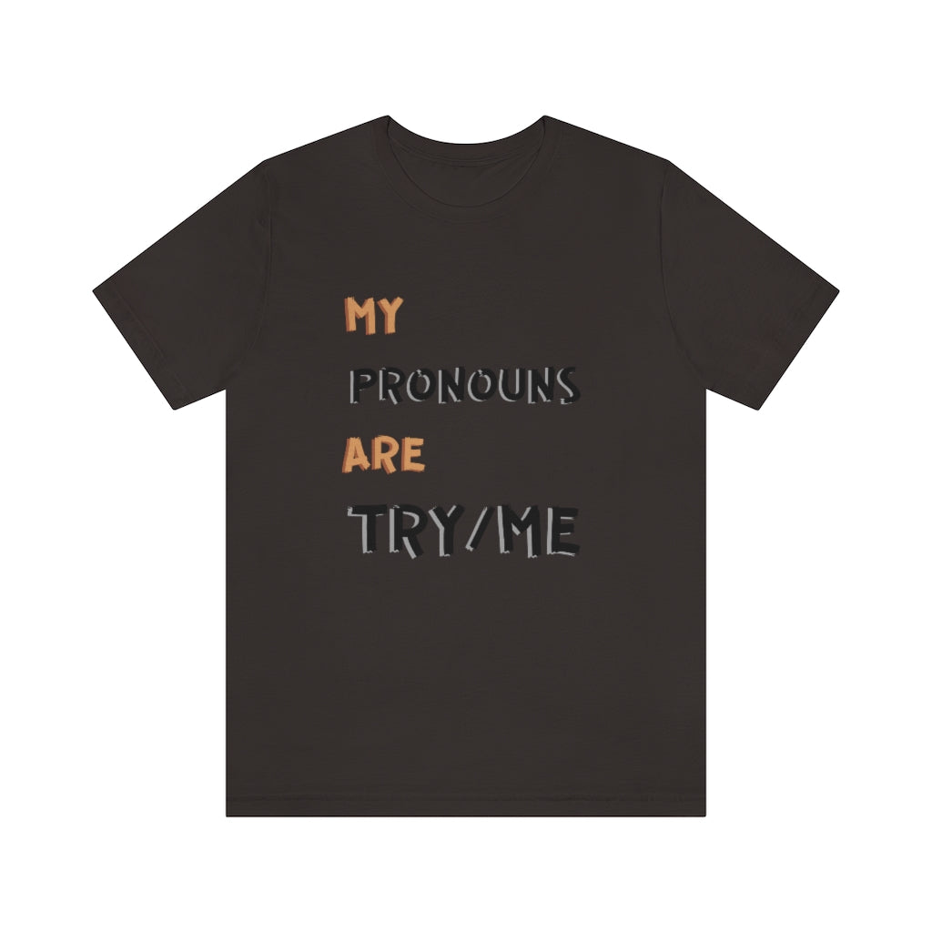 Try Me Pronouns Unisex Jersey Short Sleeve Tee