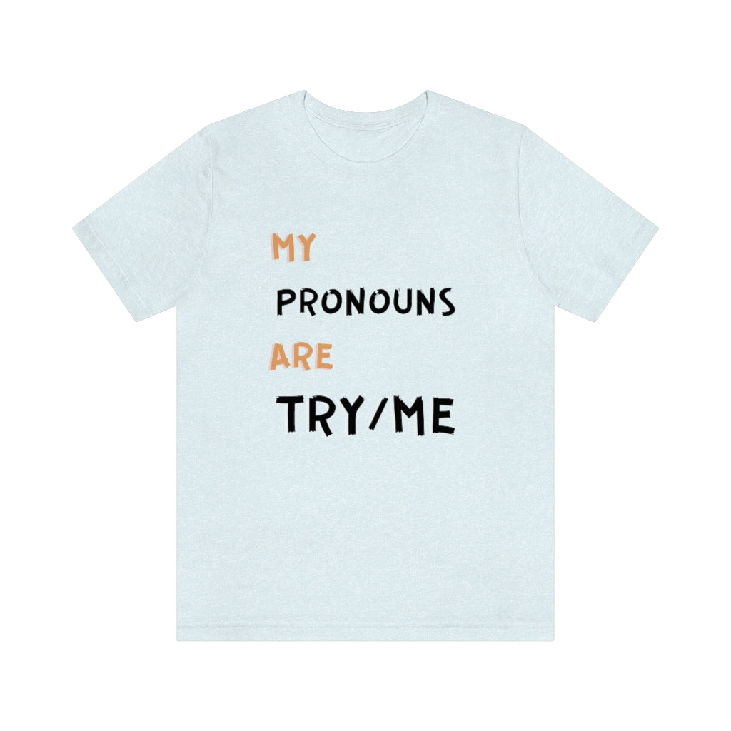 Try Me Pronouns Unisex Jersey Short Sleeve Tee