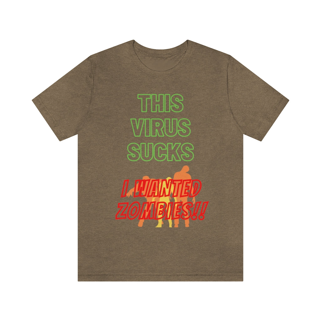 This Virus Sucks I Wanted Zombies Unisex Jersey Short Sleeve Tee