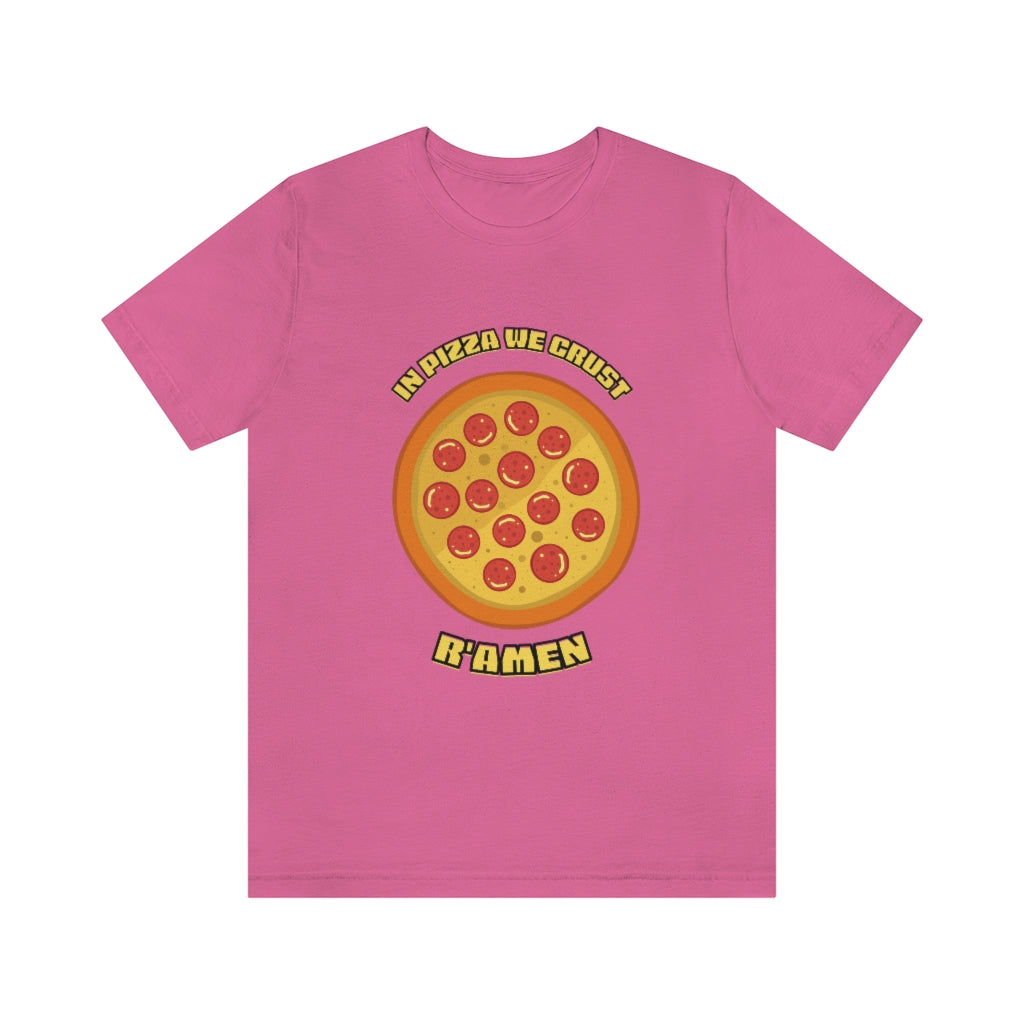 In Pizza We Crust Ramen Unisex Jersey Short Sleeve Tee
