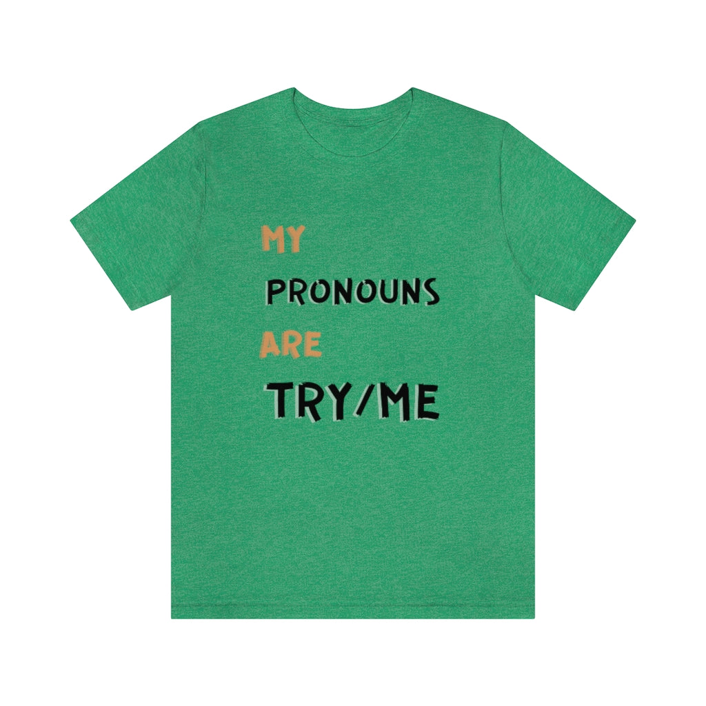 Try Me Pronouns Unisex Jersey Short Sleeve Tee