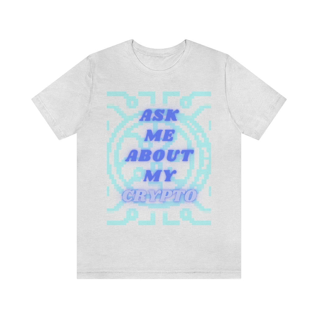 Ask Me About My Crypto Unisex Jersey Short Sleeve Tee