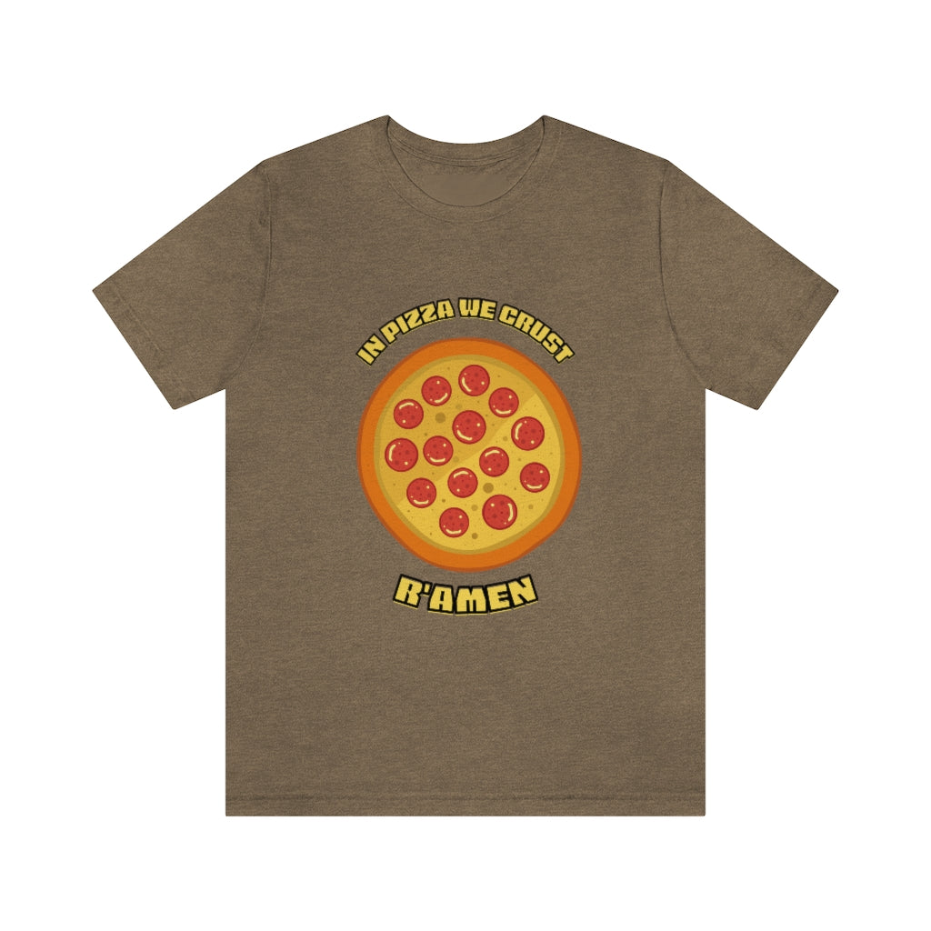 In Pizza We Crust Ramen Unisex Jersey Short Sleeve Tee