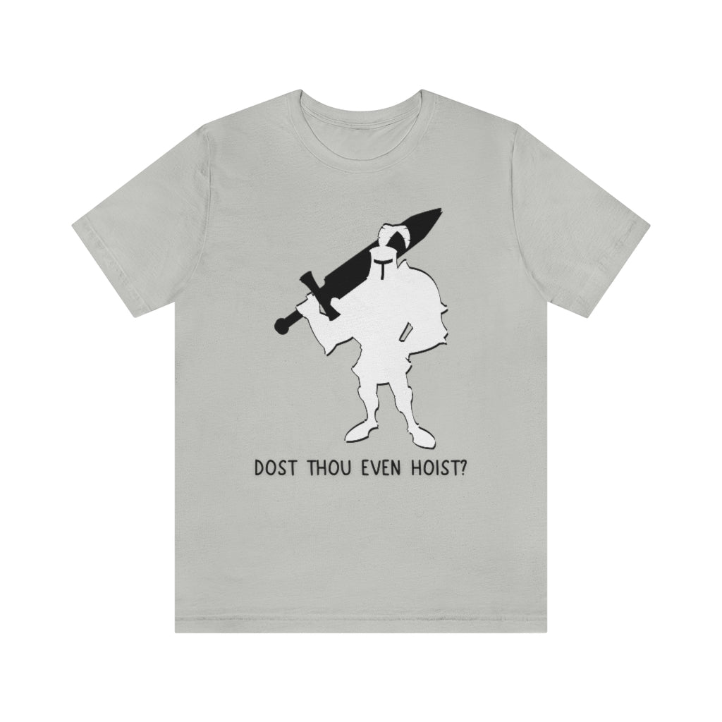 Dost Thou Even Hoist Unisex Jersey Short Sleeve Tee